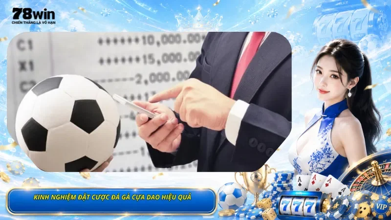 Kinh Nghiệm Đặt Cược Đá Gà Cựa Dao Hiệu Quả